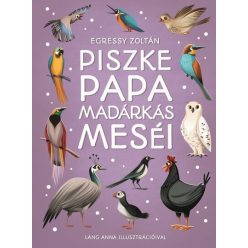   Piszke papa madárkás meséi -Egressy Zoltán (kötött áras) 