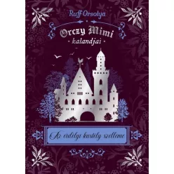   Az erdélyi kastély szelleme - Orczy Mimi kalandjai - Ruff Orsolya (kötött áras) 