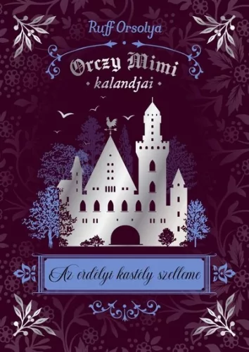 Az erdélyi kastély szelleme - Orczy Mimi kalandjai - Ruff Orsolya (kötött áras) 