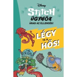   Stitch ügynök: Árad az ellenség - Légy te a hős! - Stitch ügynök 2. - Disney (kötött áras) 