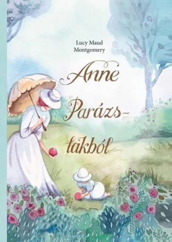 Anne Parázs-lakból - Lucy Maud Montgomery (kötött áras) 