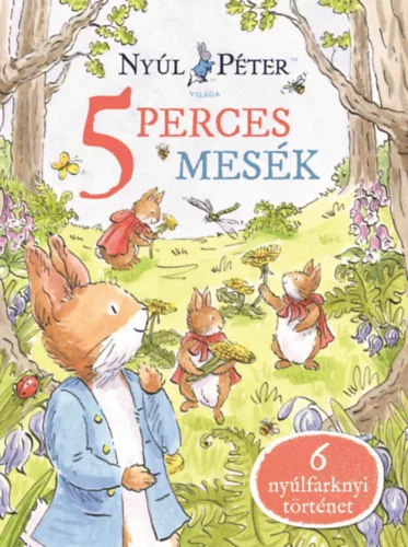 Nyúl Péter világa - Nyúl Péter 5 perces mesék -  Rebecca Gerlings  (kötött áras)