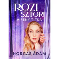   Rozi sztori - A fény titka (élfestett) - Horgas Ádám (kötött áras) 