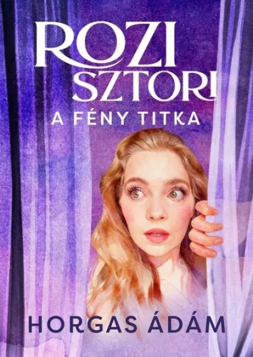 Rozi sztori - A fény titka (élfestett) - Horgas Ádám (kötött áras) 
