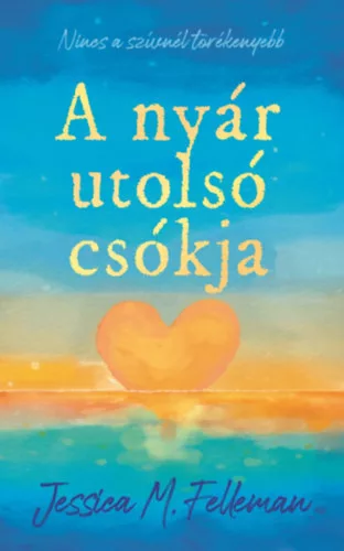 A nyár utolsó csókja - Jessica M. Felleman (kötött áras) 