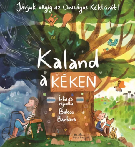 Kaland a Kéken - Járjuk végig az Országos Kéktúrát! - Bakos Barbara (kötött áras) 