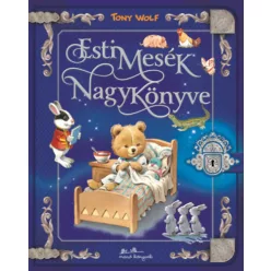 Esti mesék nagykönyve  - Tony Wolf (kötött áras) 