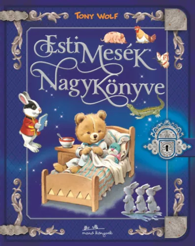 Esti mesék nagykönyve  - Tony Wolf (kötött áras) 