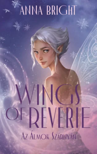 Wings of Reverie - Az álmok szárnyán -  Anna Bright   (kötött áras) 