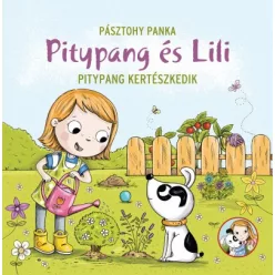 Pásztohy Panka - Pitypang kertészkedik - Pitypang és Lili