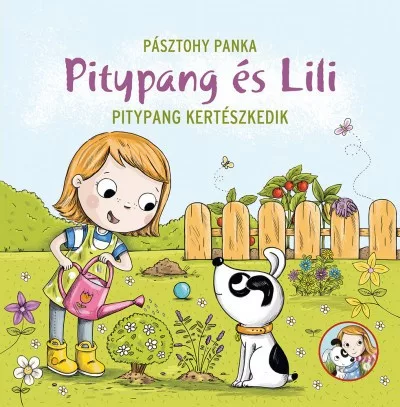 Pásztohy Panka - Pitypang kertészkedik - Pitypang és Lili