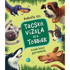   Horváth Ildi - Tacskó, vizsla és a többiek - Kutyás könyv gyerekeknek