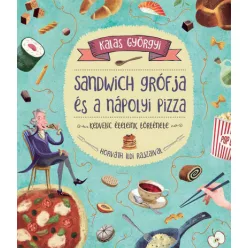   Kalas Györgyi - Sandwich grófja és a nápolyi pizza - Kedvenc ételeink története