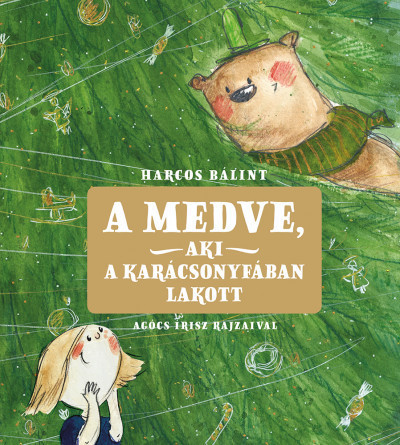 Harcos Bálint - A medve, aki a karácsonyfában lakott