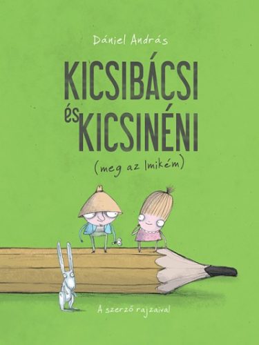 Dániel András - Kicsibácsi és Kicsinéni (meg az Imikém)