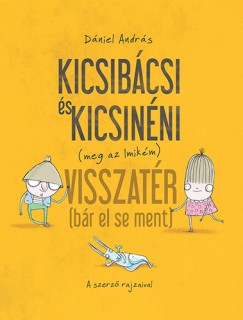 Dániel András - Kicsibácsi és Kicsinéni (meg az Imikém) Visszatér (bár el se ment)