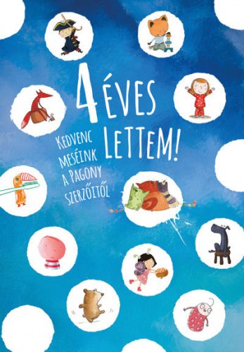 4 éves lettem! - Kedvenc meséink a Pagony szerzőitől