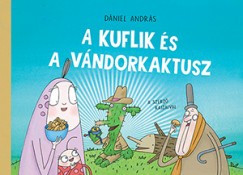 Dániel András - A kuflik és a vándorkaktusz