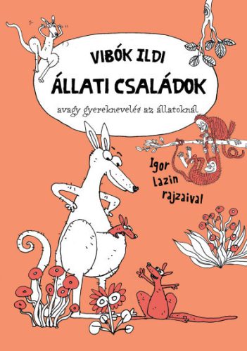 Vibók Ildi - Állati családok - avagy gyereknevelés az állatoknál