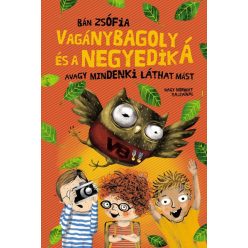   Bán Zsófia - Vagánybagoly és a negyedik Á - Avagy mindenki láthat mást
