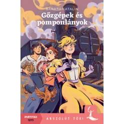 Gőzgépek és pomponlányok - Baráth Katalin