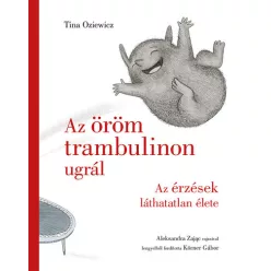   Az öröm trambulinon ugrál - Az érzések láthatatlan élete - Tina Oziewicz (már nem kötött áras)