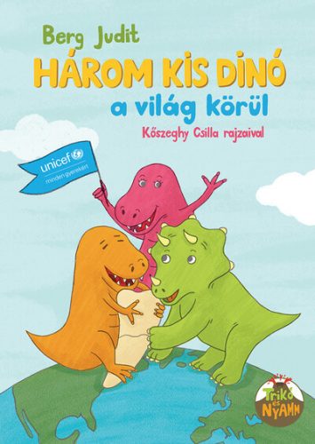 Három kis dínó a világ körül -  Berg Judit (kötött áras) 