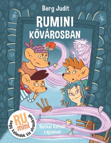 Rumini Kővárosban - Rumini nagy kalandok kis olvasóknak - Berg Judit (kötött áras) 