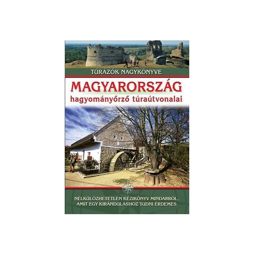 Magyarország hagyományőrző túraútvonalai (új példány)