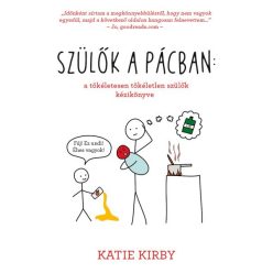   Katie Kirby - Szülők a pácban: a tökéletesen tökéletlen szülők kézikönyve