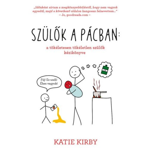 Katie Kirby - Szülők a pácban: a tökéletesen tökéletlen szülők kézikönyve