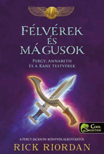 Rick Riordan - Félvérek és mágusok - Percy, Annabeth és a Kane-testvérek