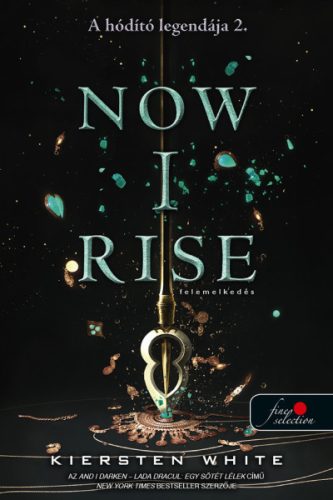 Kiersten White - Now I Rise - Felemelkedés - A hódító legendája 2.