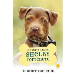 W. Bruce Cameron - Egy kutya hazatér - Shelby története