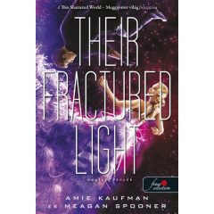   Their Fractured Light - Megtört fényük -Amie Kaufman  |- Meagan Spooner