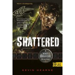   Shattered - Összetörve - A Vasdruida Krónikái 7.- Kevin Hearne