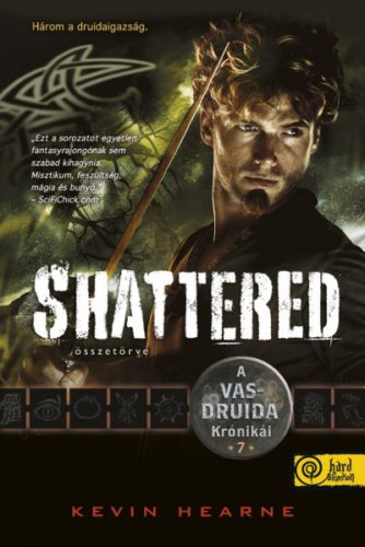 Shattered - Összetörve - A Vasdruida Krónikái 7.- Kevin Hearne