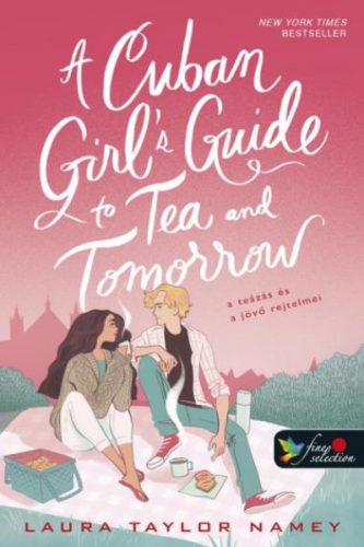 A Cuban Girl's Guide to Tea and Tomorrow - A teázás és a jövő rejtelmei - Laura Taylor Namey