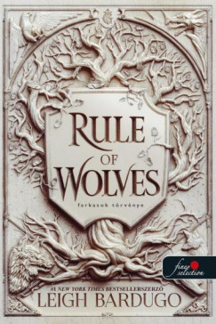 Rule of Wolves - Farkasok törvénye - Leigh Bardugo