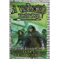   A Vadonjáró tanítványa 9. - Halt veszélyben (puha) - John Flanagan (kötött áras)