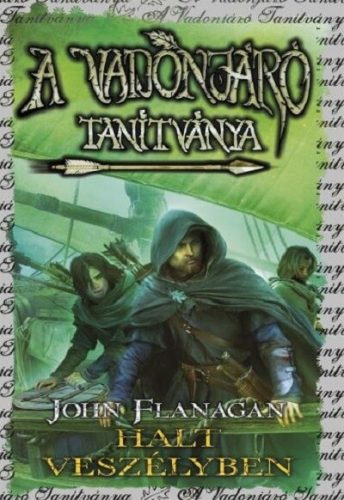 A Vadonjáró tanítványa 9. - Halt veszélyben (puha) - John Flanagan (kötött áras)