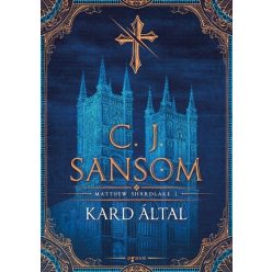 Kard által - Matthew Shardlake 1. - C. J. Sansom
