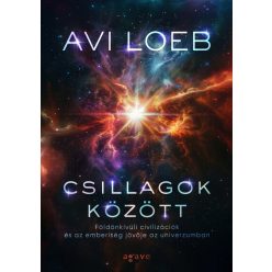 Csillagok között: Földön kívüli civilizációk és az emberiség jövője az univerzumban -  Avi Loeb   Csillagok között: Földön kívüli civilizációk és az emberiség jövője az univerzumban -  Avi Loeb