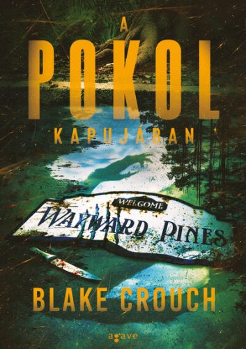 A pokol kapujában - Wayward Pines 2. - Blake Crouch (kötött áras) 