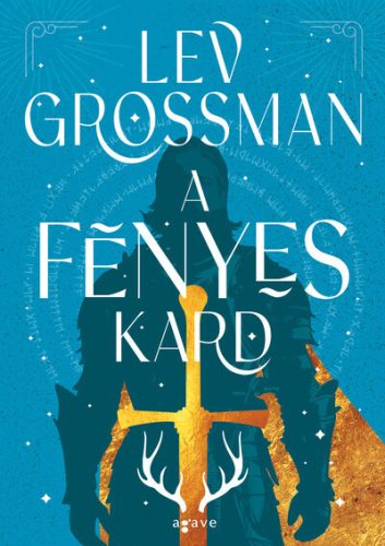 A fényes kard - Lev Grossman (kötött áras) 