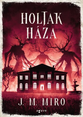 Holtak háza - Hétköznapi szörnyetegek - J. M. Miro (kötött áras) 