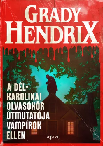 A dél-karolinai olvasókör útmutatója vámpírok ellen - Grady Hendrix (kötött áras) 