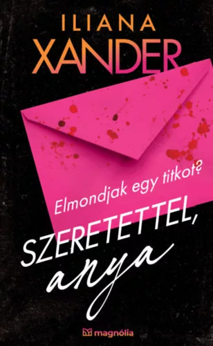 Szeretettel, Anya - Iliana Xander (kötött áras) 