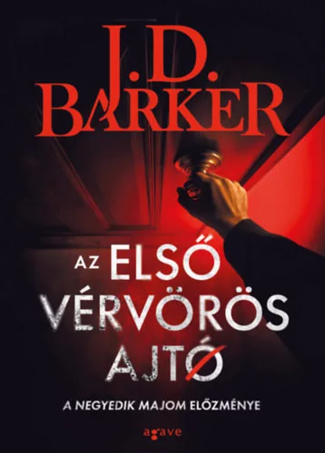 Az első vérvörös ajtó (A negyedik majom trilógia előzménye) - J.D. Barker (kötött áras) 