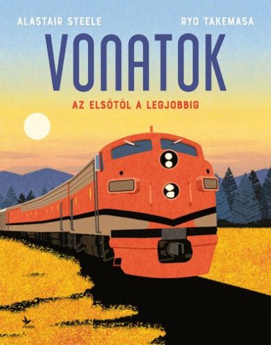 Alastair Steele - Vonatok - Az elsőtől a legjobbig